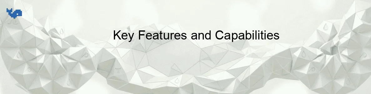 Key Features and Capabilities Key Features and Capabilities